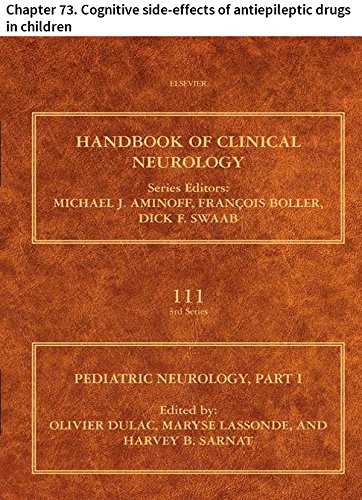 Pediatric Neurology Part I: Chapter 73. Cognitive side-effects of antiepileptic drugs in children (Handbook of Clinical Neurology)