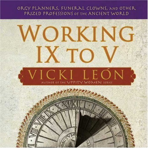 Buy Working IX to V: Orgy Planners, Funeral Clowns, and Other Prized Professions of the Ancient World online at Discounted New and Used prices. Delivered to your door with City Travel Guides.com