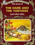 The story of the Hare and the Tortoise and other tales (Great fairy tale classics)