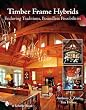 Timber Frame Hybrids: Enduring Traditions, Boundless Possibilities