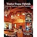 Timber Frame Hybrids: Enduring Traditions, Boundless Possibilities