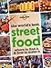 Lonely Planet The World's Best Street Food: Where to Find It & How to Make It