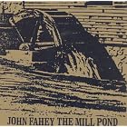 The Mill Pond by John Fahey