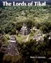The Lords of Tikal: Rulers of an Ancient Maya City
