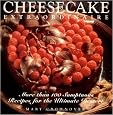 Cheesecake Extraordinaire : More than 100 Sumptuous Recipes for the Ultimate Dessert