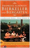 Frankens sch�nste Bierkeller und Bierg�rten: Gesamtausgabe Franken - 500 Mal Bierkultur