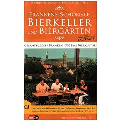 Frankens sch�nste Bierkeller und Bierg�rten: Gesamtausgabe Franken - 500 Mal Bierkultur