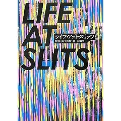 LIFE AT SLITS ���C�t�E�A�b�g�E�X���b�c (P�]Vine BOOKS)