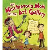 The Mischievous Mom at the Art Galleryby Rebecca Eckler