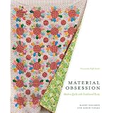 Material Obsession: Modern Quilts with Traditional Roots