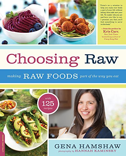 choosing raw making raw foods part of the way you eat