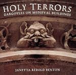 Holy Terrors: Gargoyles on Medieval B...