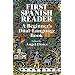 First Spanish Reader: A Beginner's Dual-Language Book (Beginners' Guides) (English and Spanish Edition)