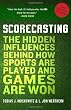 Scorecasting: The Hidden Influences Behind How Sports Are Played and Games Are Won