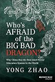 Who's afraid of the big bad dragon? : why China has the best (and worst) education system in the world