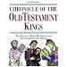 Chronicle of the Old Testament Kings: The Reign-by-Reign Record of the Rulers of Ancient Israel (The Chronicles Series)