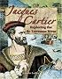 Jacques Cartier: Exploring the St. Lawrence River (In the Footsteps of Explorers)