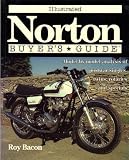 Illustrated Norton Buyer s Guide: Model-By-Model Analysis of Post War Singles, Twins, Rotaries and Specials (Illustrated Buyer s Guide)
