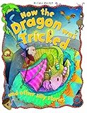 How the dragon was tricked and other silly stories