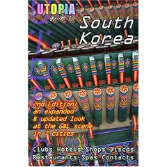 Utopia Guide to South Korea (2nd Edition): The Gay and Lesbian Scene in 7 Cities Including Seoul, Pusan, Taegu and Taejon