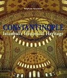 Constantinople: Istanbul`s Historical Heritage