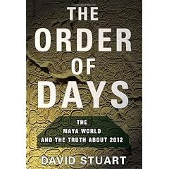 The Order of Days: The Maya World and the Truth about 2012