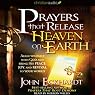 Prayers that Release Heaven on Earth: Align Yourself with God and Bring His Peace, Joy, and Revival to Your World