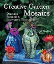 Creative Garden Mosaics: Dazzling Projects & Innovative Techniques