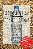 Pee Should Be Clear, Poop Should Float.: What your momma doesn't know and your doctor won't tell you (Bite Size Nutrition Book 1)