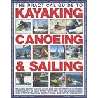 The Practical Guide to Sailing, Kayaking and Canoeing: Includes Expert Advice, Guidelines And... by  Jeremy Evans