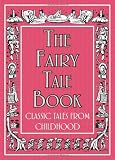 The Fairy Tale Book: Classic Tales From Childhood