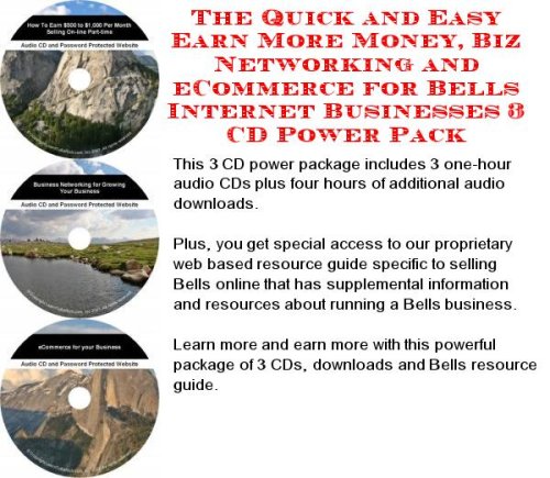 Image of: The Quick and Easy Earn More Money, Biz Networking and eCommerce for Bells Internet Businesses 3 CD Power Pack