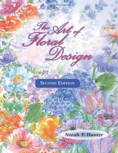 The Art of Floral Design by Hunter, Norah T. Published by Delmar Thomson Learning 2nd (second) edition (1999) Hardcover