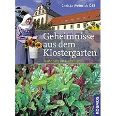 Geheimnisse aus dem Klostergarten: 12 Monate im Gartenjahr