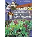Geheimnisse aus dem Klostergarten: 12 Monate im Gartenjahr