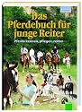 Das Pferdebuch für junge Reiter: Pferde kennen, pflegen, reiten