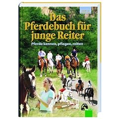 Das Pferdebuch f�r junge Reiter: Pferde kennen, pflegen, reiten