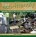 Your Eco-friendly Yard: Sustainable Ideas to Save You Time, Money and the Earth