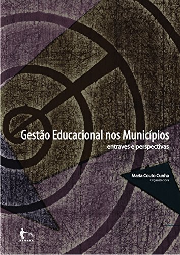 Gestão Educacional nos municípios: entraves e perspectivas (Portuguese Edition)
