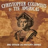 Christopher Columbus & the Americas : 3rd Grade US History Series
