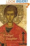 Prodigal Daughter: A Journey to Byzan...