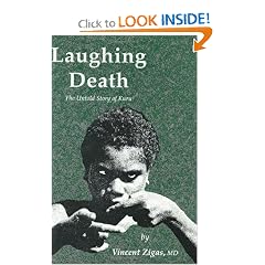 Laughing Death: The Untold Story of Kuru by Vincent Zigas