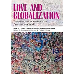 Love and Globalization: Transformations of Intimacy in the Contemporary World