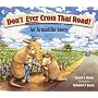 Don't Ever Cross That Road!: An Armadillo Story