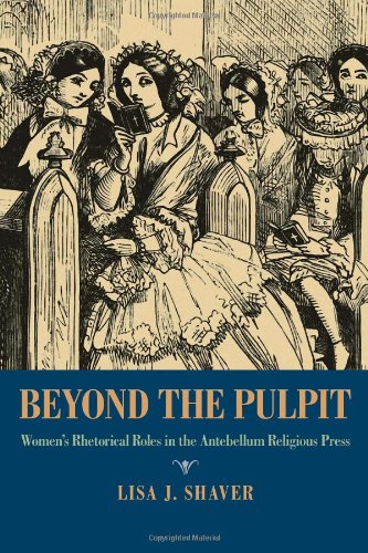 Beyond the Pulpit: Women’s Rhetorical Roles in the Antebellum Religious Press (Pitt Comp Literacy Culture)
