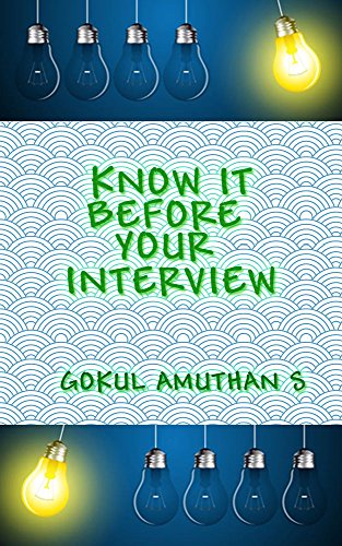 Know It Before Your Interview: An ultimate guide to crack your interview