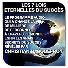 Les sept lois éternelles du succès | Livre audio Auteur(s) : Christian H. Godefroy Narrateur(s) : Cyril Godefroy