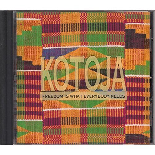 Kotoja - Freedom Is What Everybody Needs - Zortam Music
