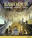 Baroque: Architecture, Sculpture, Pai...