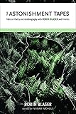 The Astonishment Tapes: Talks on Poetry and Autobiography with Robin Blaser and Friends (Modern & Contemporary Poetics)